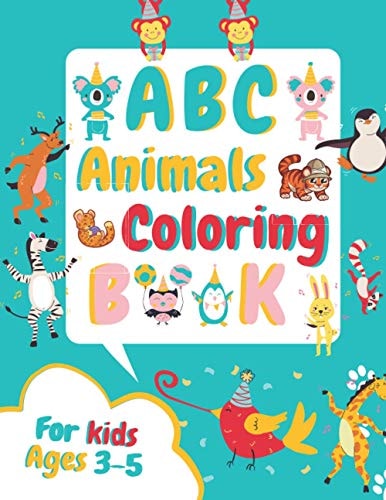 ABC Animals Coloring Book for Kids Ages 3-5 Fun Children's Activity Coloring Books for Toddlers and Kindergarten Ages 3, 4 & 5.