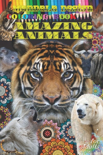 COLORING BOOK for Adults MANDALA DESIGNS AMAZING ANIMALS : Stress Relieving Animal Designs, Gift for Adults with 32 Detailed Pattern Designs for Relaxation, Special Covers. One-Sided Printing, Creative Art Crafts. Alternative Meditation Lions Dogs Cat