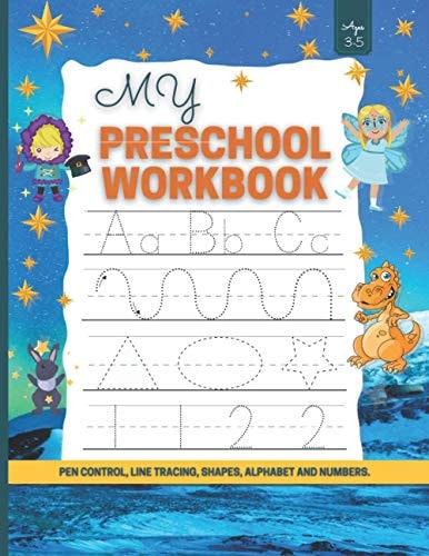 My Preschool Workbook Pen Control, Line Tracing, Shapes, Alphabet and Numbers/Toddler Learning Activities/Learn to Write Letters and Numbers Workbook for Kids