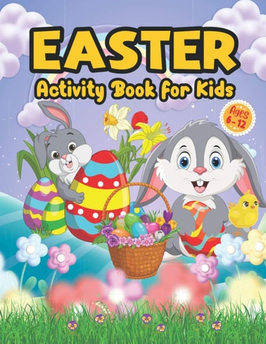 Easter Activity Book for Kids Ages 6-12 A Fun and Easy Big Activity Book For Toddler - Includes Dot to Dot, Mazes Game, Word Search, Sudoku, and Coloring Page Gift for Boys, Girls & Preschool Children