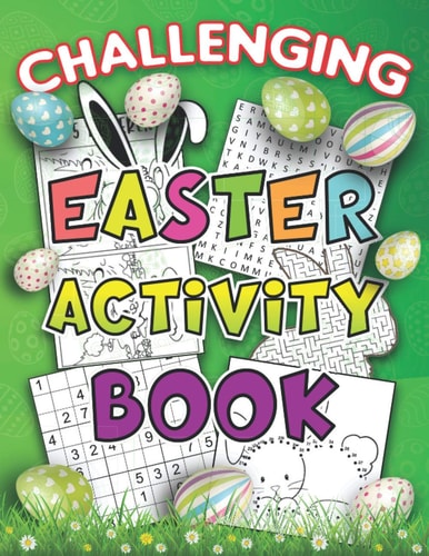 Challenging Activity Book Easter The Complete Easter Kid Workbook Game for Learning | Easy and Medium Soduko Puzzles | Easter Word Search Puzzles | Fun Mazes with Bunnies | Eggs and Rabbits Coloring Pages with Mandala | Dot to Dot Activities, Games and So