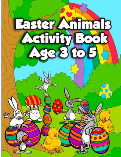 Easter Animals Activity Book Age 3 to 5 Fun Kids Workbook Activities Pages for Learning, with Spot the Differences, Coloring Illustrations, Shadow Matching, Dot to Dot, Maze Puzzle, Math Game, Word Search, and More!