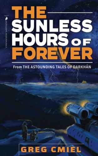 The Sunless Hours of Forever From The Astounding Tales of Darkhán