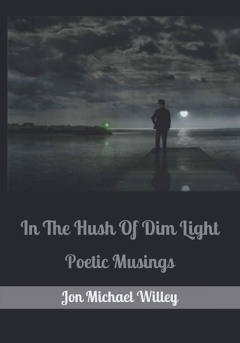 In The Hush Of Dim Light Poetic Musings