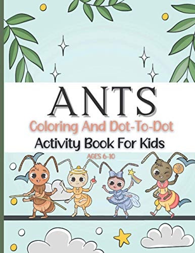 Ants Coloring and Dot To Dot Activity Book For Kids Ages 6 - 10 Years