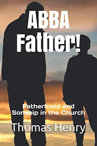 ABBA Father! Fatherhood and Sonship in the Church