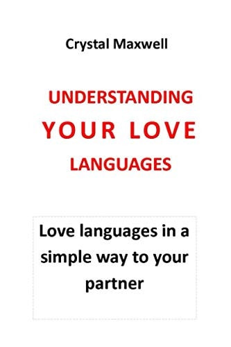 Understanding Your Love Languages Love Languages in a Simple Way to Your Partner That Helps in Building Solid Relationships