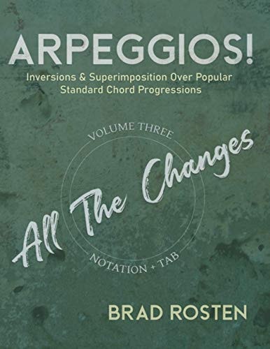 Arpeggios! Inversions And Superimposition Over Popular Standard Chord Progressions Volume 3