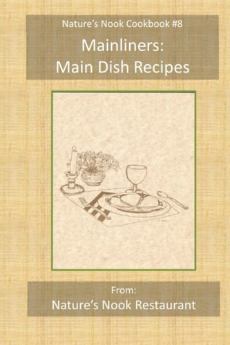 Mainliners Main Dish Recipes: From Nature's Nook Restaurant