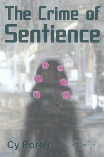 The Crime of Sentience Follow Rogue AI in a Life-Like Simulated Universe
