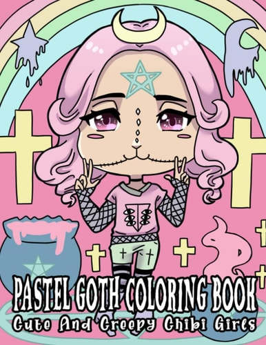 Pastel Goth Coloring Book Cute And Creepy Chibi Girls: Kawaii Horror Coloring Book For Adults With Adorable Spooky Gothic Coloring Pages
