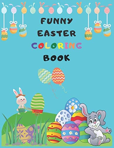 Funny Easter Coloring Book 50 Cute and Fun Designs for Coloring, Size 8,5 X 11 Inches