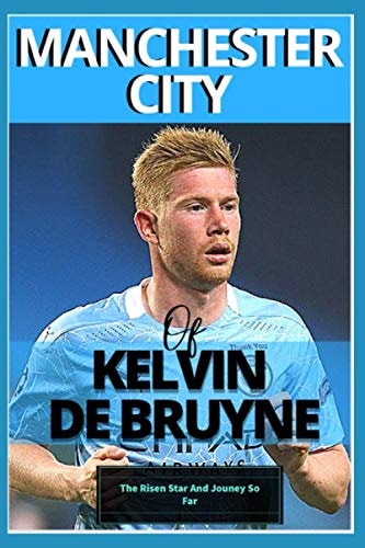 Manchester City Of Kelvin De Bruyne - My Beautiful Carrier And Journey So Far