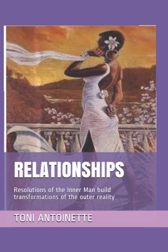 Relationships Resolutions of the Inner Man Build Transformations of the Outer Reality