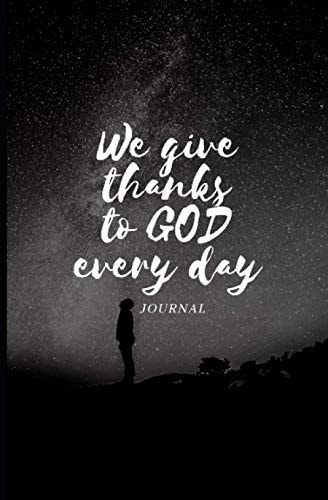 We Give Thanks to God Every Day Give to God 5 Minutes of Your Time to Thank Him
