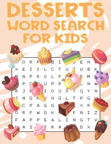 Desserts Word Search For Kids Sweet Treats Desserts Word Search Puzzle Book For Candy, Chocolate And Ice Cream Lovers