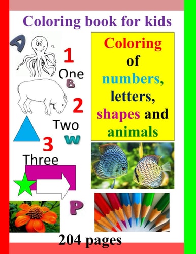 Coloring Book for Kids Coloring of Numbers, Letters, Shapes and Animals