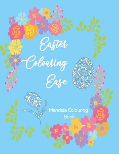 Easter Colouring Ease - Mandala Colouring Book Easter & Spring Themed Coloring For Any Age