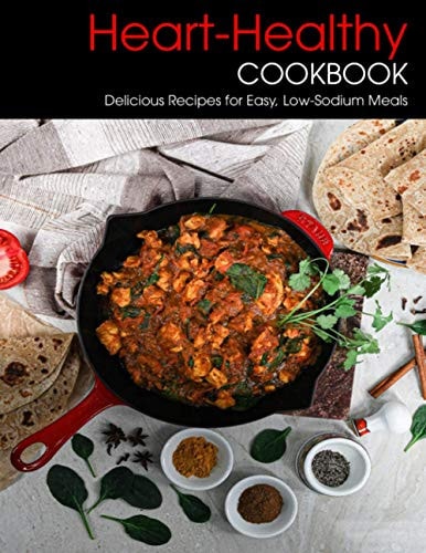 Heart-Healthy Cookbook Delicious Recipes for Easy, Low-Sodium Meals