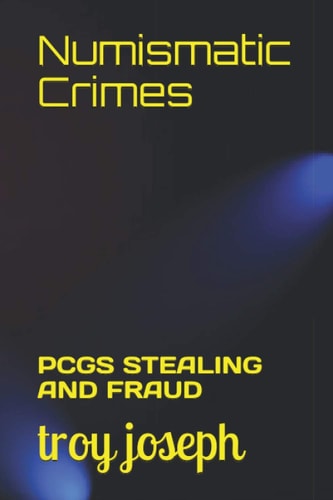 Numismatic Crimes Pcgs Stealing and Fraud