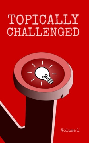TOPICALLY CHALLENGED VOLUME 1