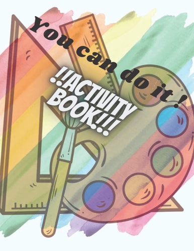 You Can Do it ! Activity Book Word Search, Connect the Dots, Coloring, Copy the Picture.The Coloring Book for Early Learning for Kids