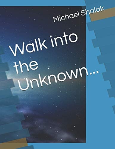 Walk Into the Unknown...
