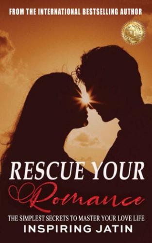 Rescue Your Romance The Simplest Secrets To Master Your Love Life