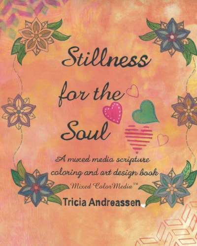 Stillness For The Soul A Mixed Media Bible Scripture Coloring and Art Design Book