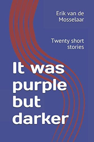 It was Purple But Darker Twenty Short Stories