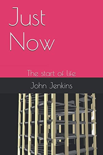 Just Now The Start of Life
