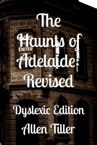 The Haunts of Adelaide: Revised Dyslexic Edition
