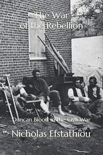 The War of the Rebellion Duncan Blood in the Civil War