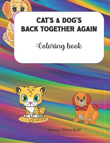 Cat's & Dog's Back Together Again Coloring Book Cute Cats and Dogs,44 Pages, 8.5 X 11