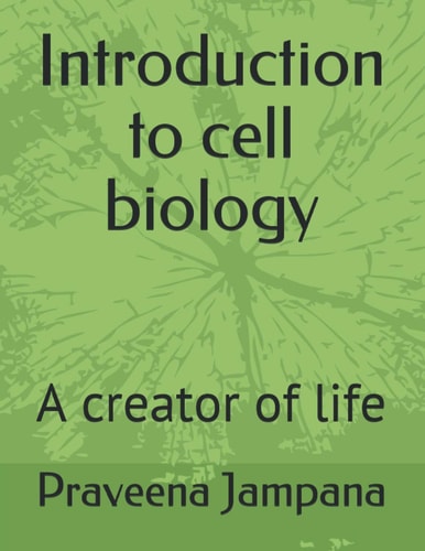 Introduction to Cell Biology A Creator of Life
