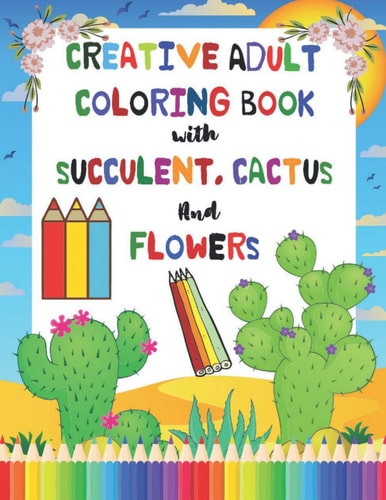 Creative Adult Coloring Book with Succulent, Cactus and Flowers Desert Coloring Books with Wildflowers