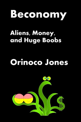 Beconomy Aliens, Money, And Huge Boobs