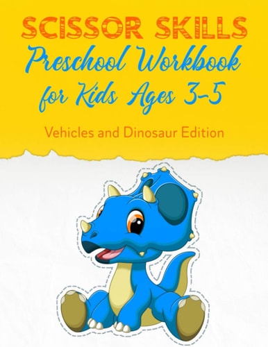 Scissor Skills Preschool Workbook for Kids Ages 3-5 Fun Gift Scissors Skills Activity Book. Vehicles and Dinosaur Edition Scissors Practice for Preschool (Cutting Workbook for Kids)