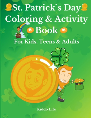 St. Patrick`s Day Coloring & Activity Book for Kids, Teens & Adults Amazing St. Patrick`s Day Coloring Book with Awesome Activities for Kids, Teens and Adults - Coloring, Puzzle, Word Search