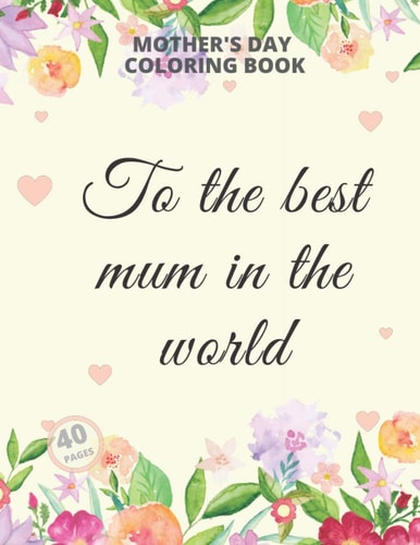 Mother's Day Coloring Book Mum Colouring Book Relaxation Flowers From Dougther Son Art For Adults Animals Mandala