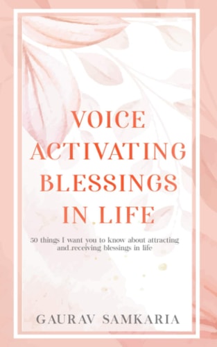 Voice Activating Blessings in Life 50 Things I Want You to Know about Attracting and Receiving Blessings in Life.