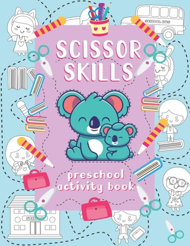 Scissor Skills Preschool Activity Book A Fun Cutting Practice Workbook for Toddlers and Kids Ages 3-6 . Coloring, Cutting and Pasting Book .Shapes, Animals and Patterns