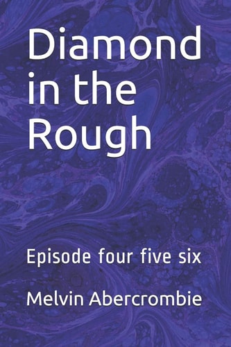 Diamond in the Rough Episode Four Five Six