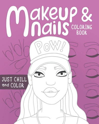 Makeup and Nails Coloring Book Practice on Beautiful Face and Nail Charts Colored Pencils and Makeup Gift for Kids Teens and Mom Let the Glamour Artist in You Out.