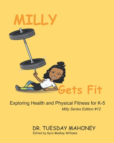 Milly Gets Fit Exploring Health and Physical Fitness for K - 5
