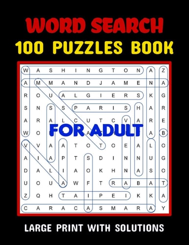 Word Search 100 Puzzles Large Print with Solutions For Adults Word Search Book for Adults, Teens 100 Puzzles with Solutions Cleverly Hidden Word Searches Fun While Keeping Your Brain Happy & Healthy 8.5x11 Inch