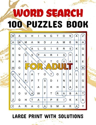Word Search 100 Puzzles Large Print with Solutions For Adults Word Search Book for Adults, Teens 100 Puzzles with Solutions Cleverly Hidden Word Searches Fun While Keeping Your Brain Happy & Healthy 8.5x11 Inch