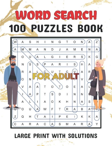 Word Search 100 Puzzles For Adults Large Print with Solutions Word Search Book for Adults, Teens 100 Puzzles with Solutions Cleverly Hidden Word Searches Fun While Keeping Your Brain Happy & Healthy 8.5x11 Inch