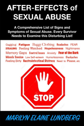 After-Effects of Sexual Abuse A Comprehensive List of Signs and Symptoms of Sexual Abuse. Every Survivor Needs to Examine this Disturbing List!