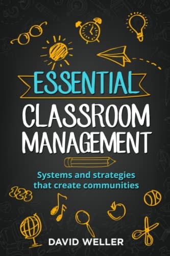 Essential Classroom Management Systems and Strategies That Create Communities
